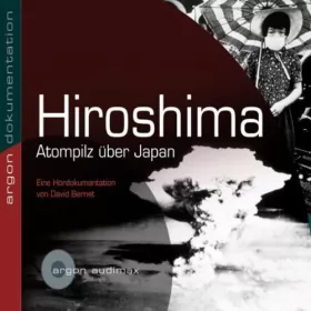 David Bernet: Hiroshima, Atompilz über Japan: 