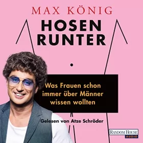 Max König: Hosen runter: Was Frauen schon immer über Männer wissen wollten