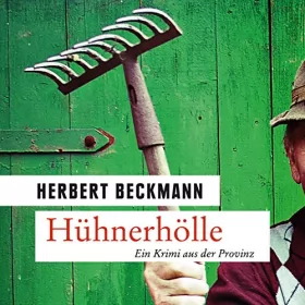 Herbert Beckmann: Hühnerhölle. Ein Krimi aus der Provinz: Felix Hufeland und Kevin Kuczmanik 1