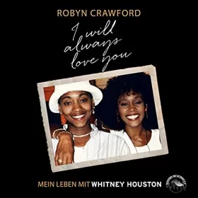 Robyn Crawford: I will always love you: Mein Leben mit Whitney Houston