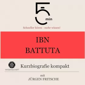 Jürgen Fritsche: Ibn Battuta - Kurzbiografie kompakt: 5 Minuten - Schneller hören - mehr wissen!
