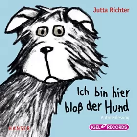 Jutta Richter: Ich bin hier bloß der Hund: 
