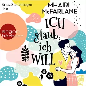 Mhairi McFarlane, Maria Hochsieder - Übersetzer: Ich glaub, ich will: 