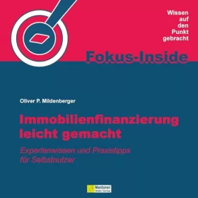 Oliver P. Mildenberger: Immobilienfinanzierung leicht gemacht: Expertenwissen und Praxistipps für Selbstnutzer