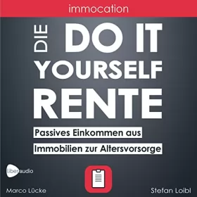 Stefan Loibl, Marco Lücke: immocation – Die Do-it-yourself-Rente: Passives Einkommen aus Immobilien zur Altersvorsorge