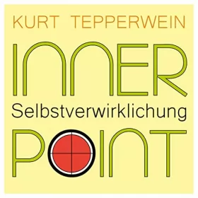 Kurt Tepperwein: Inner Point - Selbstverwirklichung: 