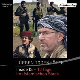 Jürgen Todenhöfer: Inside IS - 10 Tage im "Islamischen Staat": 