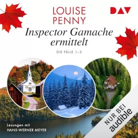 Louise Penny: Inspector Gamache ermittelt. Die Fälle 1–3: 