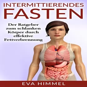 Eva Himmel: Intermittierendes Fasten: Der Ratgeber zum schlanken Körper durch effektive Fettverbrennung