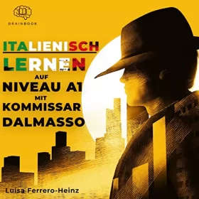 Luisa Ferrero-Heinz: Italienisch lernen auf Niveau A1 mit Kommissar Dalmasso: Italienisch lernen mit leichtem und spannenden Krimi