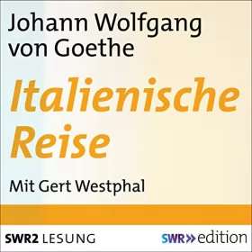 Johann Wolfgang von Goethe: Italienische Reise: 