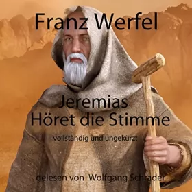 Franz Werfel: Jeremias - Höret die Stimme: 