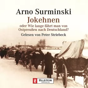 Arno Surminski: Jokehnen: oder Wie lange fährt man von Ostpreußen nach Deutschland?