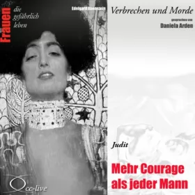 Edelgard Abenstein: Judit - Mehr Courage als jeder Mann: Frauen - Verbrechen und Morde