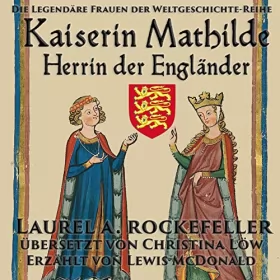 Laurel A. Rockefeller: Kaiserin Mathilde, Herrin der Engländer: 