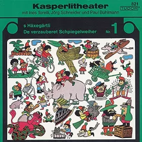 Jörg Schneider: Kasperlitheater Nr. 1 [Punch and Judy Theater 1]: S Häxegärtli - De verzauberet Schpiegelweiher