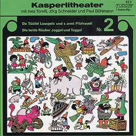 Jörg Schneider: Kasperlitheater Nr. 2: De Tüüfel Luuspelz und s’armi Pilzfraueli - Die beide Räuber Joggel und Toggel