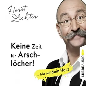 Horst Lichter: Keine Zeit für Arschlöcher! ... hör auf dein Herz: 