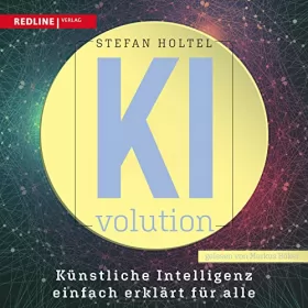 Stefan Holtel: KI-volution: Künstliche Intelligenz einfach erklärt für alle