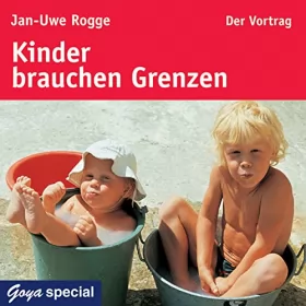 Jan-Uwe Rogge: Kinder brauchen Grenzen: 