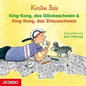 Kirsten Boie: King-Kong, das Glücksschwein & King-Kong, Das Zirkusschwein: 