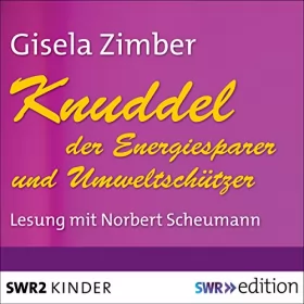 Gisela Zimber: Knuddel, der Energiesparer und Umweltschützer: 