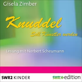 Gisela Zimber: Knuddel soll Künstler werden: 
