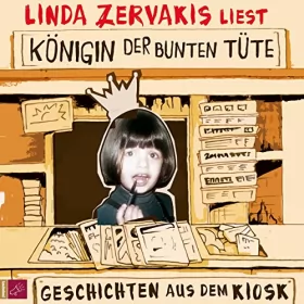 Linda Zervakis: Königin der bunten Tüte: Geschichten aus dem Kiosk