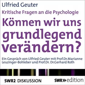 Ulfried Geuter: Können wir uns grundlegend verändern? Kritische Fragen an die Psychologie: 
