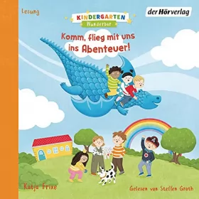 Katja Frixe: Komm flieg mit uns ins Abenteuer!: Kindergarten Wunderbar 1