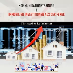 Christopher Rothchester: Kommunikationstraining & Immobilien Investitionen aus der Ferne: 