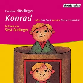 Christine Nöstlinger: Konrad oder Das Kind aus der Konservenbüchse: 