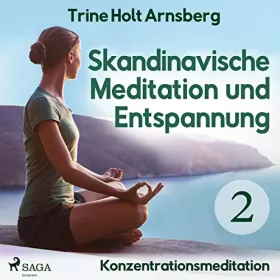 Trine Holt Arnsberg, Rebecca Jakobi: Konzentrationsmeditation: Skandinavische Meditation und Entspannung 2