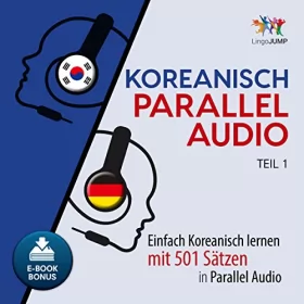 Lingo Jump: Koreanisch Parallel Audio - Einfach Koreanisch Lernen mit 501 Sätzen in Parallel Audio - Teil 1 (Volume 1): 