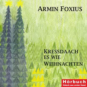 Armin Foxius: Kressdaach es wie Weihnachten: 
