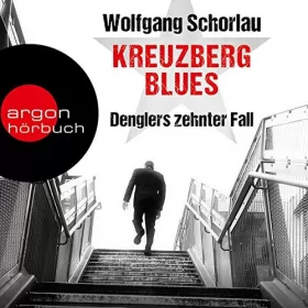 Wolfgang Schorlau: Kreuzberg Blues: Denglers zehnter Fall