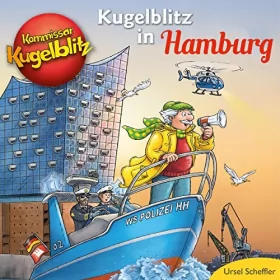 Ursel Scheffler: Kugelblitz in Hamburg: Kommissar Kugelblitz