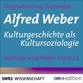 Alfred Weber: Kulturgeschichte als Kultursoziologie: 
