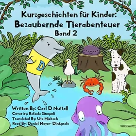 Carl D Nuttall: Kurzgeschichten für Kinder: Bezaubernde Tierabenteuer: Band 2