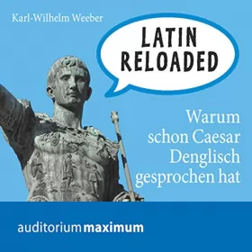 Karl Wilhelm Weeber: Latin Reloaded: 