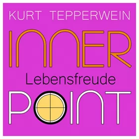 Kurt Tepperwein: Lebensfreude: Inner Point