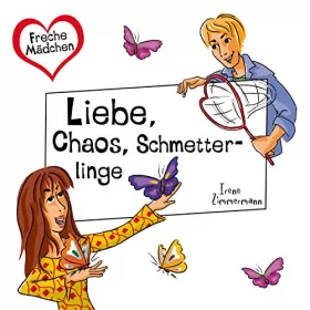 Irene Zimmermann: Liebe, Chaos, Schmetterlinge: 