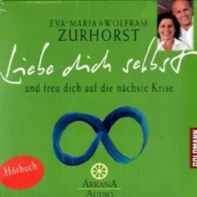 Eva-Maria Zurhorst, Wolfram Zurhorst: Liebe dich selbst: und freu dich auf die nächste Krise