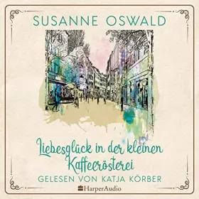 Susanne Oswald: Liebesglück in der kleinen Kaffeerösterei: Die Kaffeedynastie 2