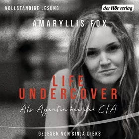Amaryllis Fox: Life Undercover: Als Agentin bei der CIA