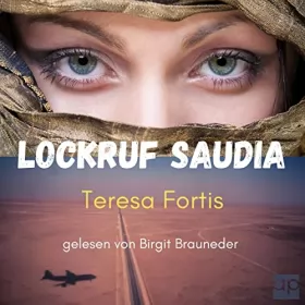 Teresa Fortis: Lockruf Saudia: Bekenntnisse einer ehemaligen Flugbegleiterin der Saudi Arabian Airlines