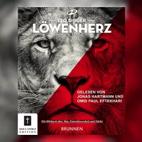 Leo Bigger: Löwenherz: Ein Hörbuch über Mut, Entschlossenheit und Stärke