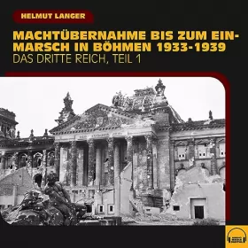Helmut Langer: Machtübernahme bis zum Einmarsch in Böhmen 1933-1939: Das Dritte Reich 1