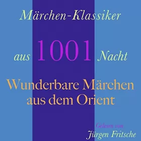 Wilhelm Hauff: Märchen-Klassiker aus 1001 Nacht: Wunderbare Märchen aus dem Orient