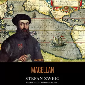 Stefan Zweig: Magellan: Der Mann und seine Tat